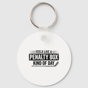 Feels Like A Penalty Box Kind Of Day Funny Hockey Key Ring