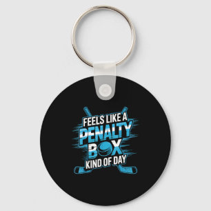Feels Like A Penalty Box Kind Of Day Funny Hockey Key Ring