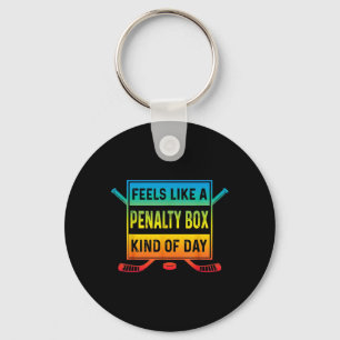 Feels Like A Penalty Box Kind Of Day Funny Hockey Key Ring