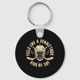 Feels Like A Penalty Box Kind Of Day Funny Hockey Key Ring