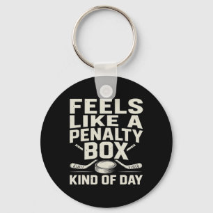 Feels Like A Penalty Box Kind Of Day Funny Hockey Key Ring