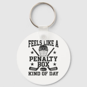 Feels Like A Penalty Box Kind Of Day Funny Hockey Key Ring