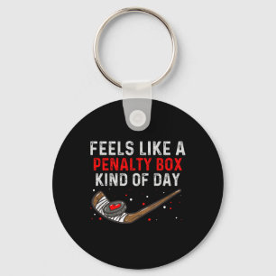 Feels Like A Penalty Box Kind Of Day Funny Hockey Key Ring