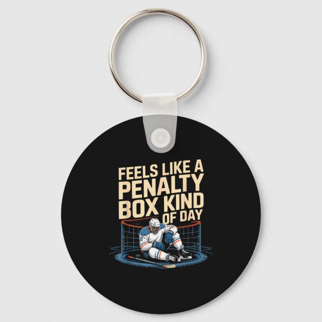 Feels Like A Penalty Box Kind Of Day Funny Hockey  Key Ring (Front)