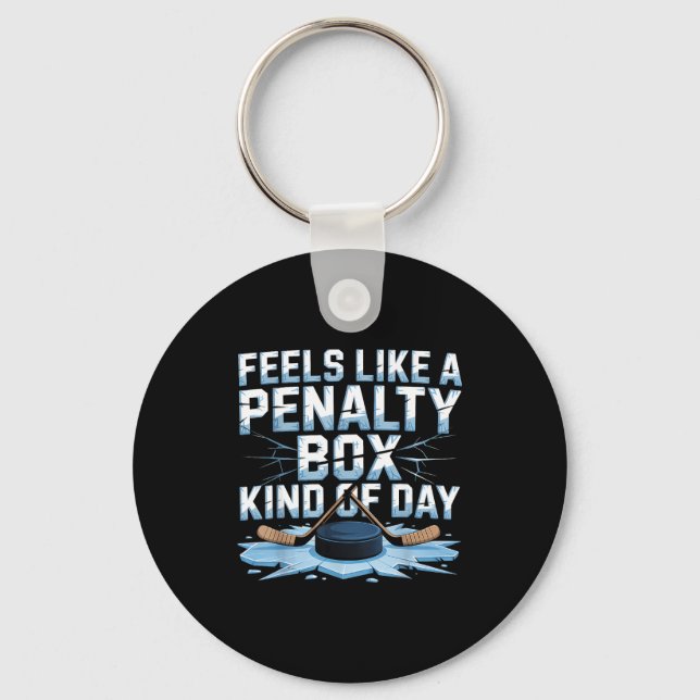 Feels Like A Penalty Box Kind Of Day Funny Hockey  Key Ring (Front)