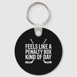 Feels Like A Penalty Box Kind Of Day Funny Hockey Key Ring