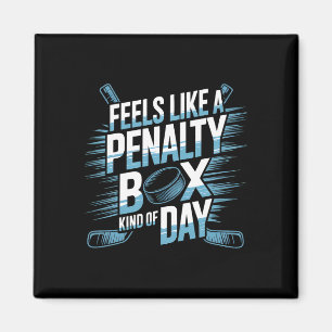Feels Like A Penalty Box Kind Of Day Funny Hockey Magnet