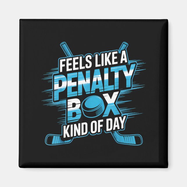 Feels Like A Penalty Box Kind Of Day Funny Hockey  Magnet (Front)