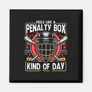 Feels Like A Penalty Box Kind Of Day Funny Hockey Magnet