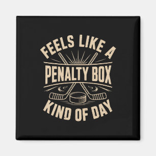 Feels Like A Penalty Box Kind Of Day Funny Hockey Magnet