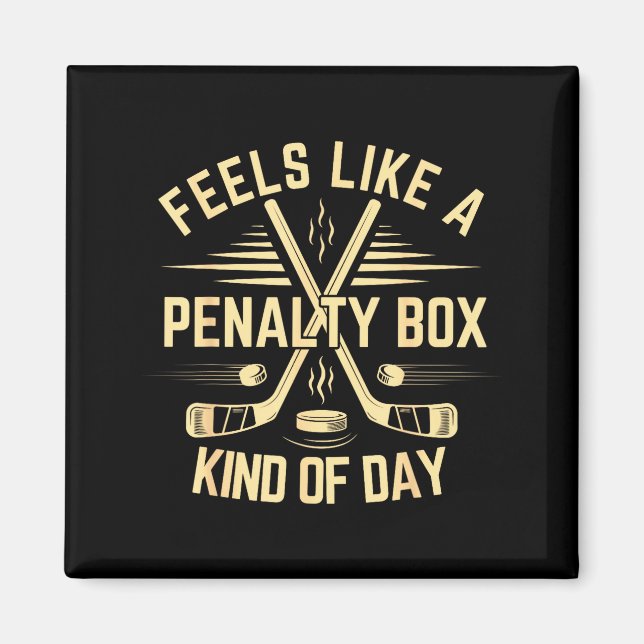 Feels Like A Penalty Box Kind Of Day Funny Hockey  Magnet (Front)