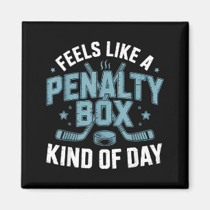 Feels Like A Penalty Box Kind Of Day Funny Hockey  Magnet