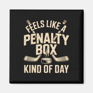 Feels Like A Penalty Box Kind Of Day Funny Hockey Magnet