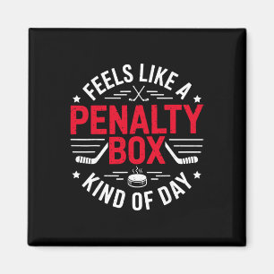 Feels Like A Penalty Box Kind Of Day Funny Hockey Magnet