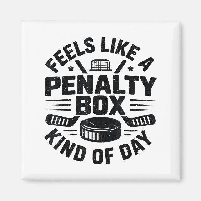 Feels Like A Penalty Box Kind Of Day Funny Hockey  Magnet (Front)