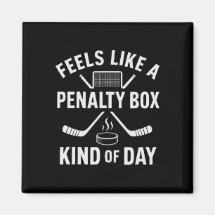 Feels Like A Penalty Box Kind Of Day Funny Hockey Magnet