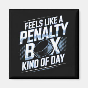 Feels Like A Penalty Box Kind Of Day Funny Hockey  Magnet