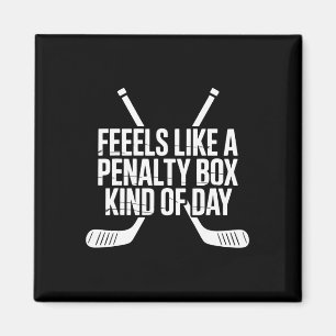Feels Like A Penalty Box Kind Of Day Funny Hockey Magnet