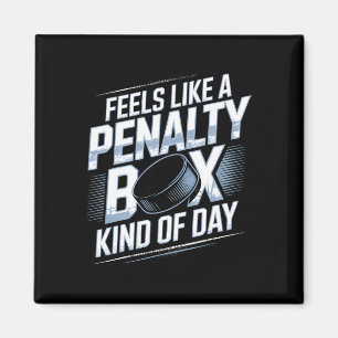 Feels Like A Penalty Box Kind Of Day Funny Hockey Magnet