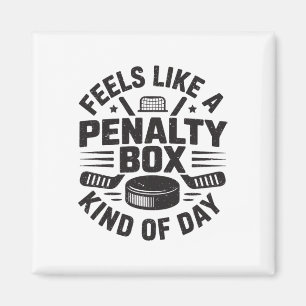 Feels Like A Penalty Box Kind Of Day Funny Hockey Magnet