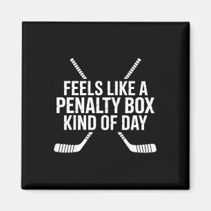 Feels Like A Penalty Box Kind Of Day Funny Hockey Magnet