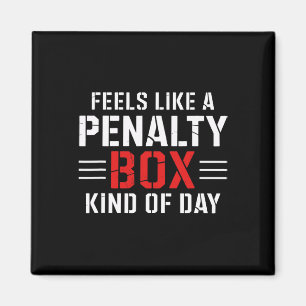 Feels Like A Penalty Box Kind Of Day Funny Hockey  Magnet