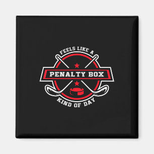 Feels Like A Penalty Box Kind Of Day Funny Hockey Magnet