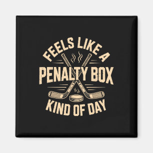 Feels Like A Penalty Box Kind Of Day Funny Hockey Magnet