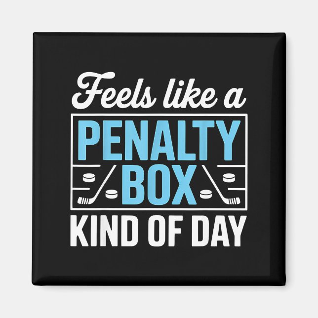 Feels Like A Penalty Box Kind Of Day Funny Hockey  Magnet (Front)
