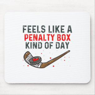 Feels Like A Penalty Box Kind Of Day Funny Hockey Mouse Pad