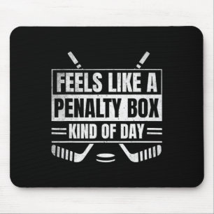 Feels Like A Penalty Box Kind Of Day Funny Hockey  Mouse Pad