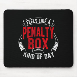 Feels Like A Penalty Box Kind Of Day Funny Hockey Mouse Pad