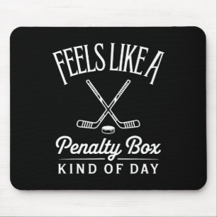 Feels Like A Penalty Box Kind Of Day Funny Hockey Mouse Pad