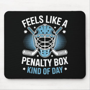Feels Like A Penalty Box Kind Of Day Funny Hockey Mouse Pad