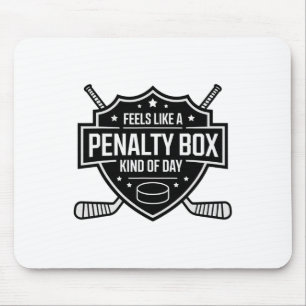 Feels Like A Penalty Box Kind Of Day Funny Hockey Mouse Pad