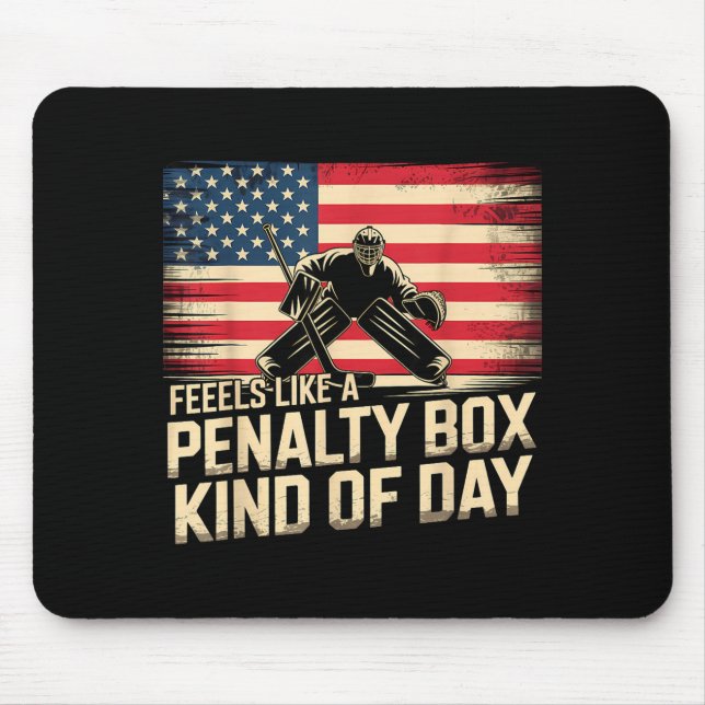 Feels Like A Penalty Box Kind Of Day Funny Hockey  Mouse Pad (Front)
