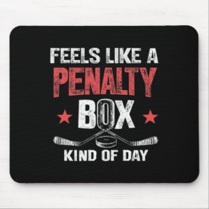 Feels Like A Penalty Box Kind Of Day Funny Hockey Mouse Pad