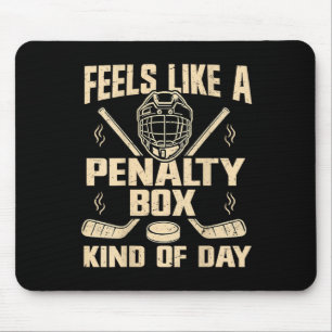 Feels Like A Penalty Box Kind Of Day Funny Hockey Mouse Pad