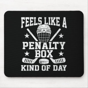 Feels Like A Penalty Box Kind Of Day Funny Hockey Mouse Pad