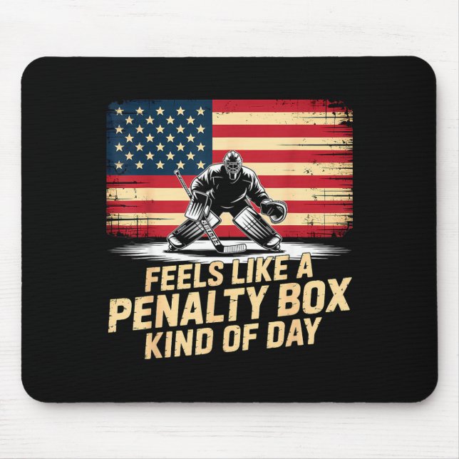 Feels Like A Penalty Box Kind Of Day Funny Hockey  Mouse Pad (Front)