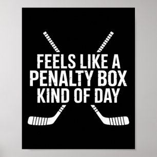 Feels Like A Penalty Box Kind Of Day Funny Hockey Poster