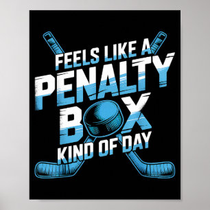 Feels Like A Penalty Box Kind Of Day Funny Hockey Poster