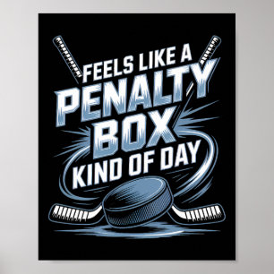 Feels Like A Penalty Box Kind Of Day Funny Hockey Poster