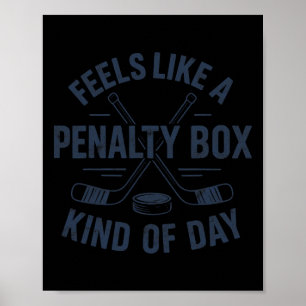 Feels Like A Penalty Box Kind Of Day Funny Hockey  Poster