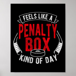 Feels Like A Penalty Box Kind Of Day Funny Hockey  Poster