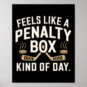 Feels Like A Penalty Box Kind Of Day Funny Hockey Poster