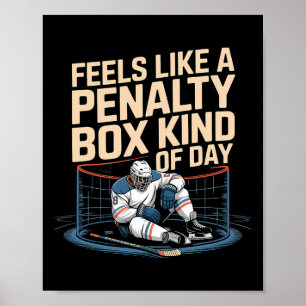 Feels Like A Penalty Box Kind Of Day Funny Hockey Poster
