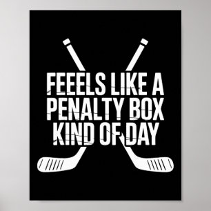 Feels Like A Penalty Box Kind Of Day Funny Hockey  Poster