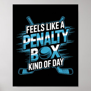 Feels Like A Penalty Box Kind Of Day Funny Hockey  Poster