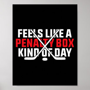 Feels Like A Penalty Box Kind Of Day Funny Hockey Poster